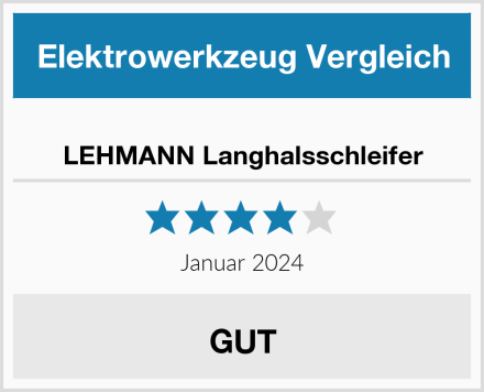  LEHMANN Langhalsschleifer Test